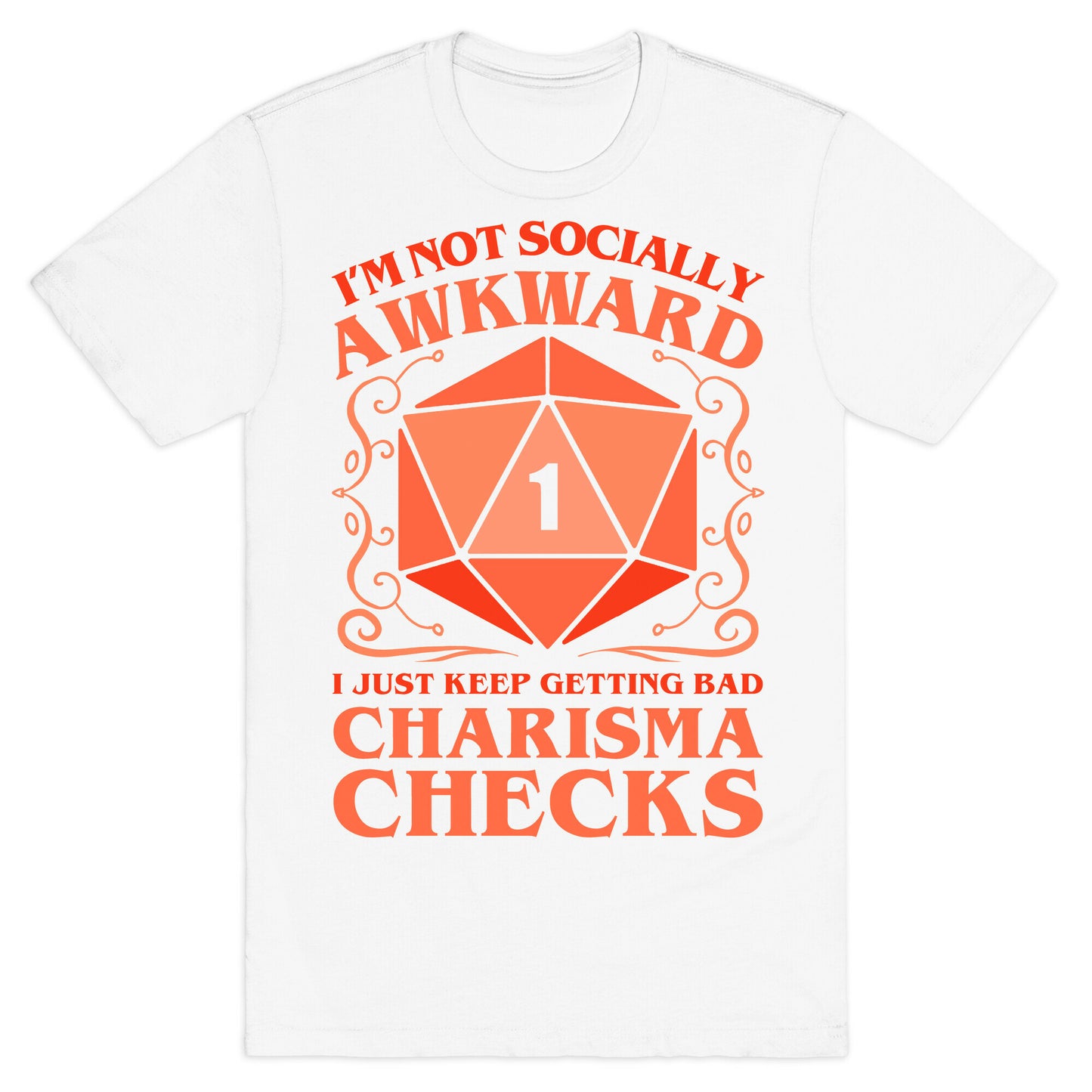 I'm Not Socially Awkward, I Just Keep Getting Bad Charisma Checks T-Shirt