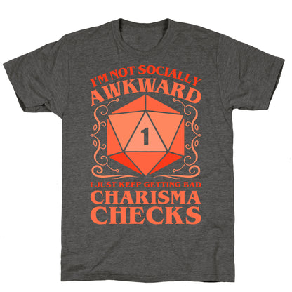 I'm Not Socially Awkward, I Just Keep Getting Bad Charisma Checks Unisex Triblend Tee