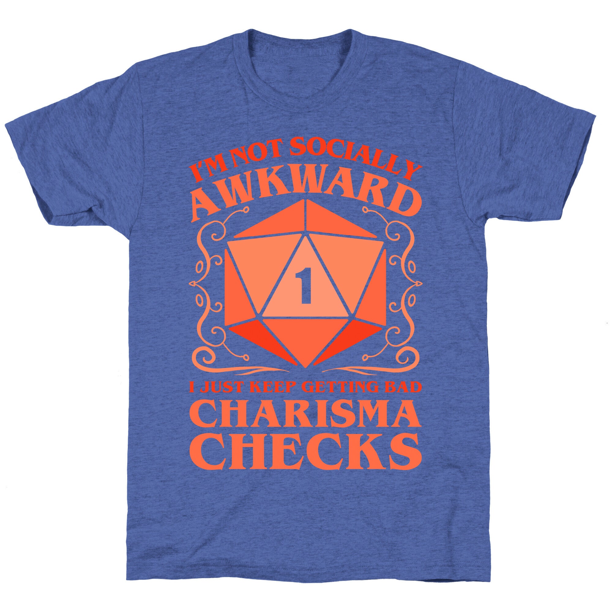 I'm Not Socially Awkward, I Just Keep Getting Bad Charisma Checks Unisex Triblend Tee