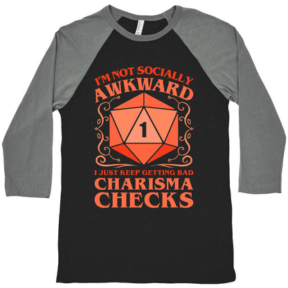 I'm Not Socially Awkward, I Just Keep Getting Bad Charisma Checks Baseball Tee