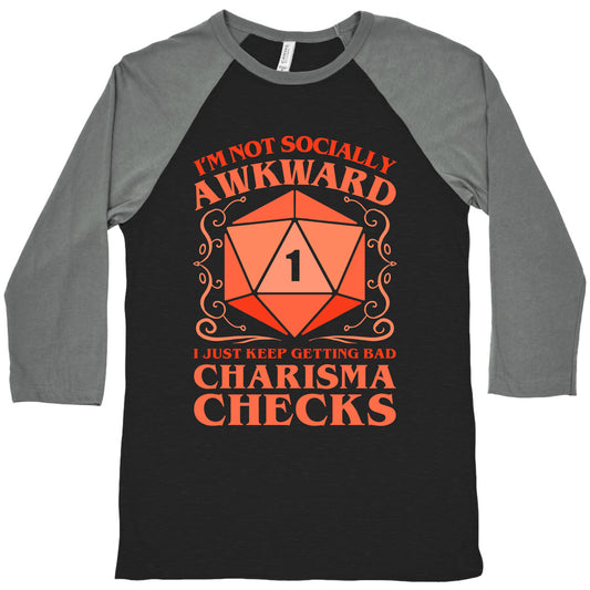 I'm Not Socially Awkward, I Just Keep Getting Bad Charisma Checks Baseball Tee
