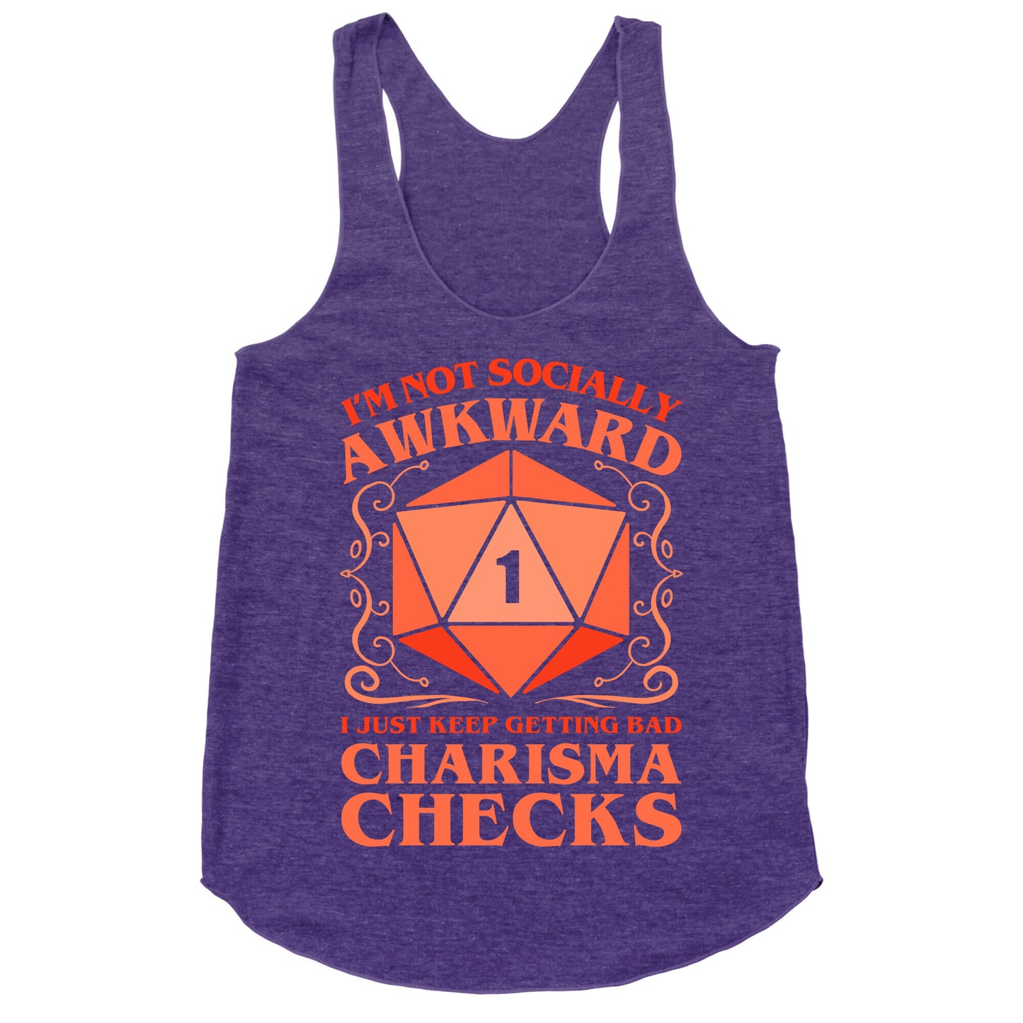 I'm Not Socially Awkward, I Just Keep Getting Bad Charisma Checks Racerback Tank