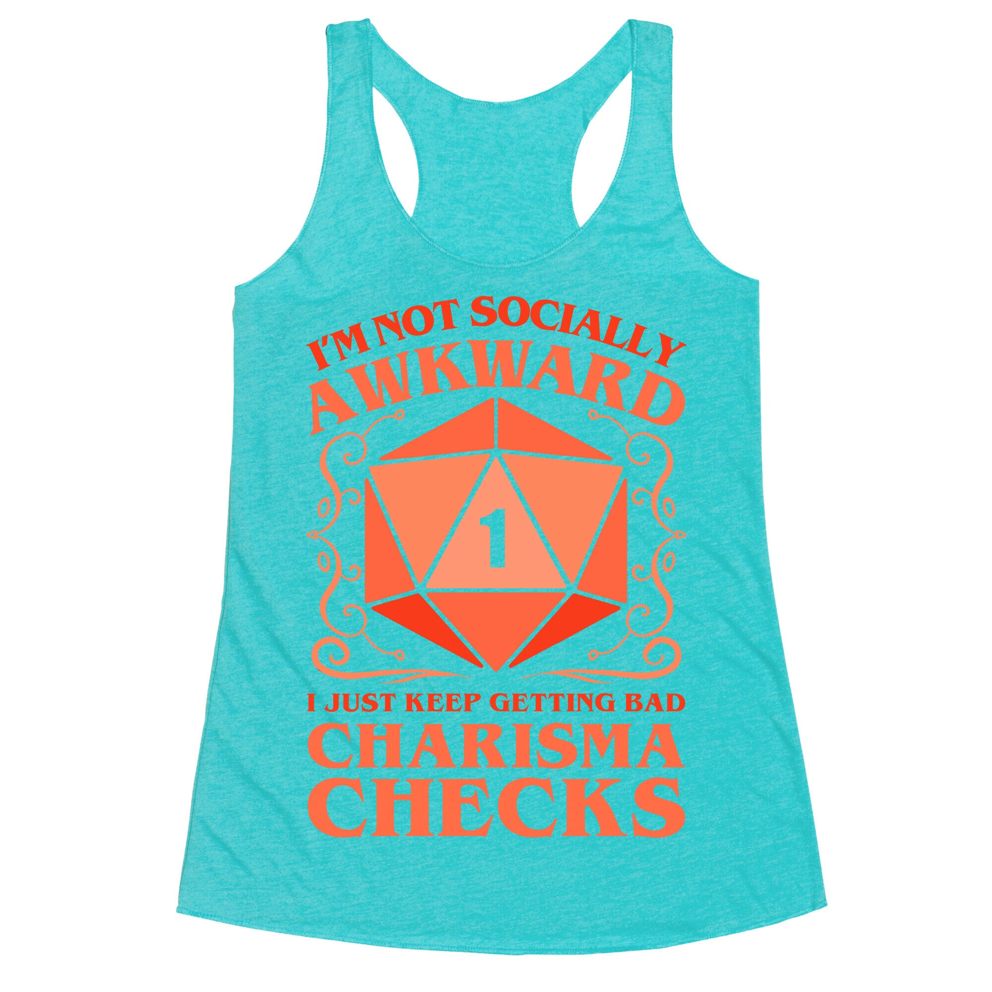 I'm Not Socially Awkward, I Just Keep Getting Bad Charisma Checks Racerback Tank