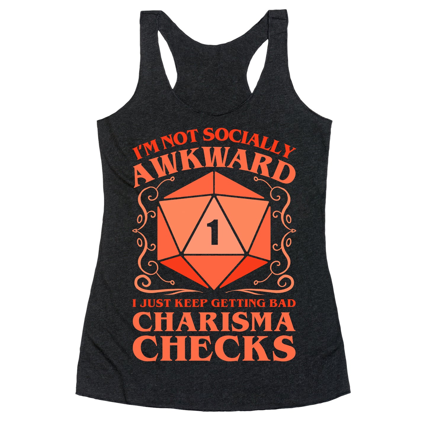 I'm Not Socially Awkward, I Just Keep Getting Bad Charisma Checks Racerback Tank