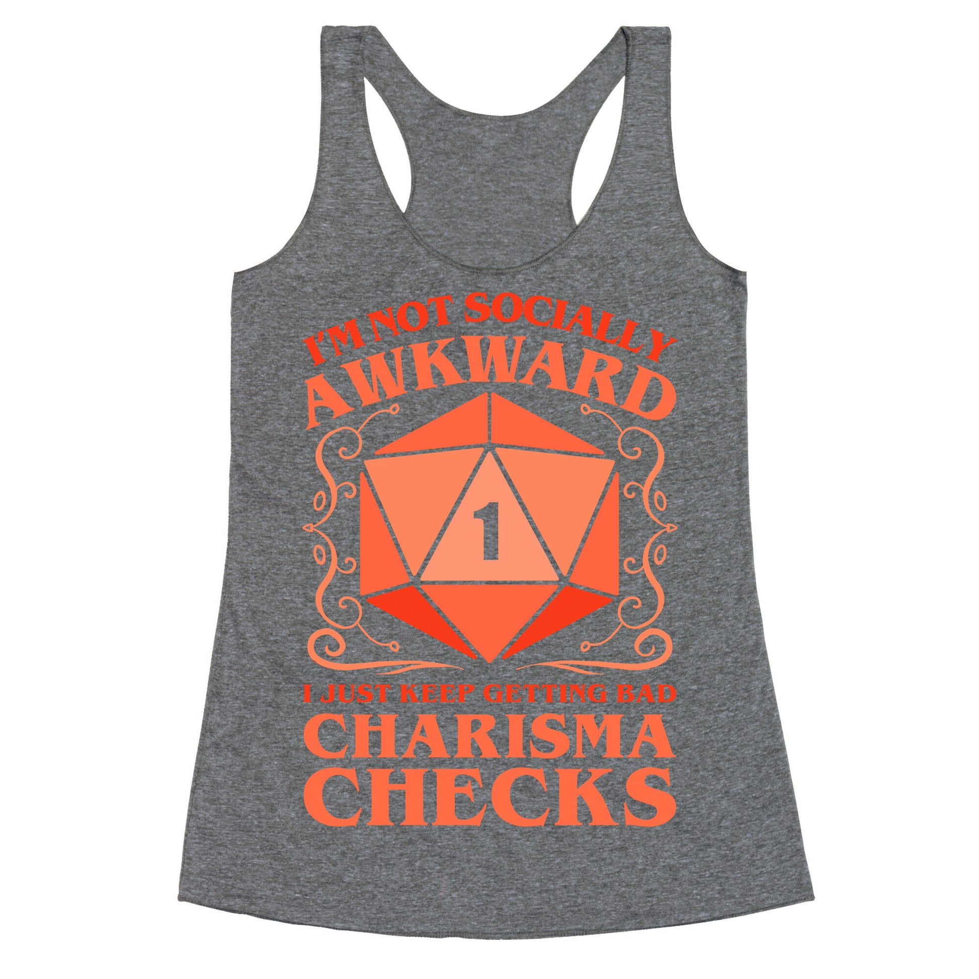 I'm Not Socially Awkward, I Just Keep Getting Bad Charisma Checks Racerback Tank