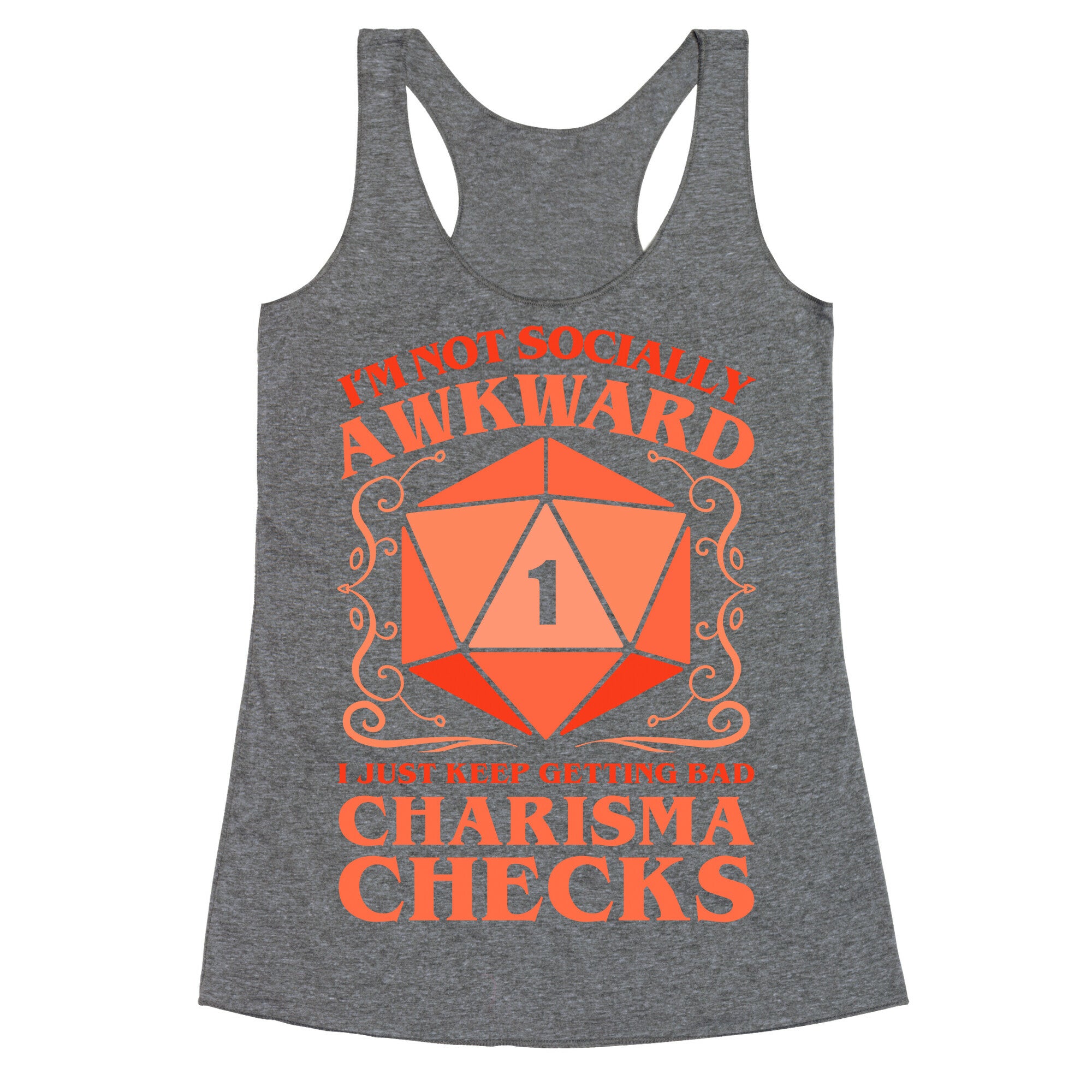 I'm Not Socially Awkward, I Just Keep Getting Bad Charisma Checks Racerback Tank