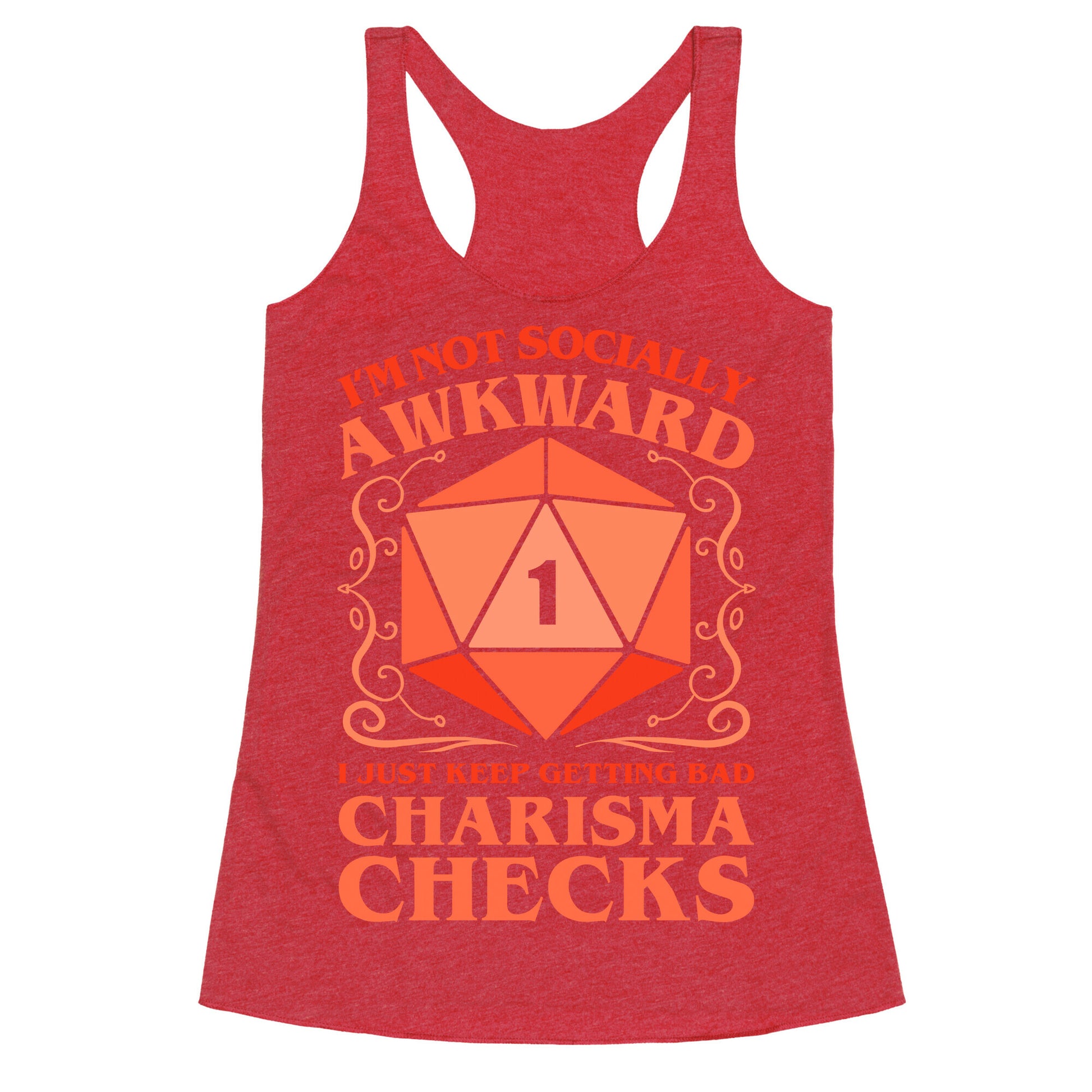 I'm Not Socially Awkward, I Just Keep Getting Bad Charisma Checks Racerback Tank