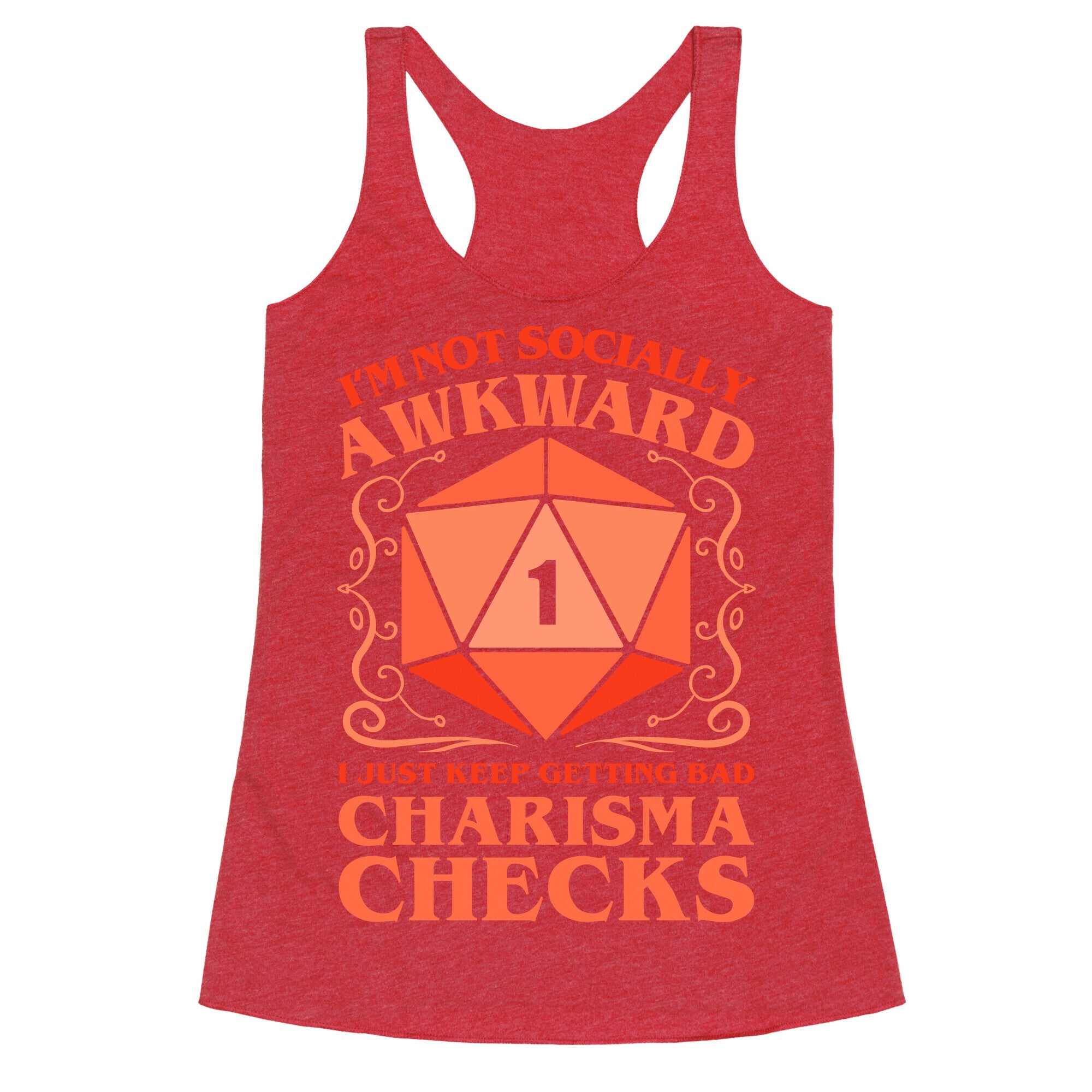 I'm Not Socially Awkward, I Just Keep Getting Bad Charisma Checks Racerback Tank