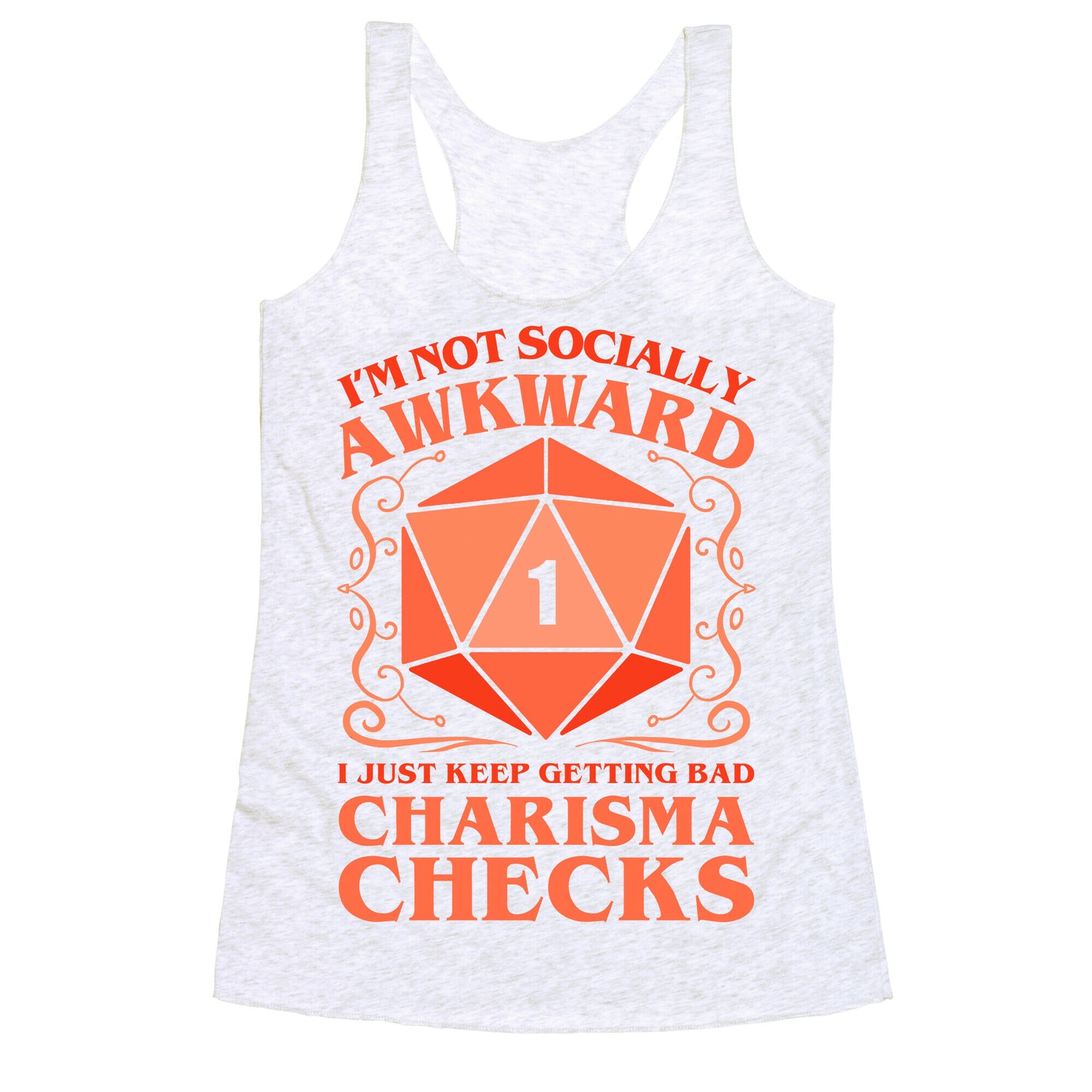 I'm Not Socially Awkward, I Just Keep Getting Bad Charisma Checks Racerback Tank