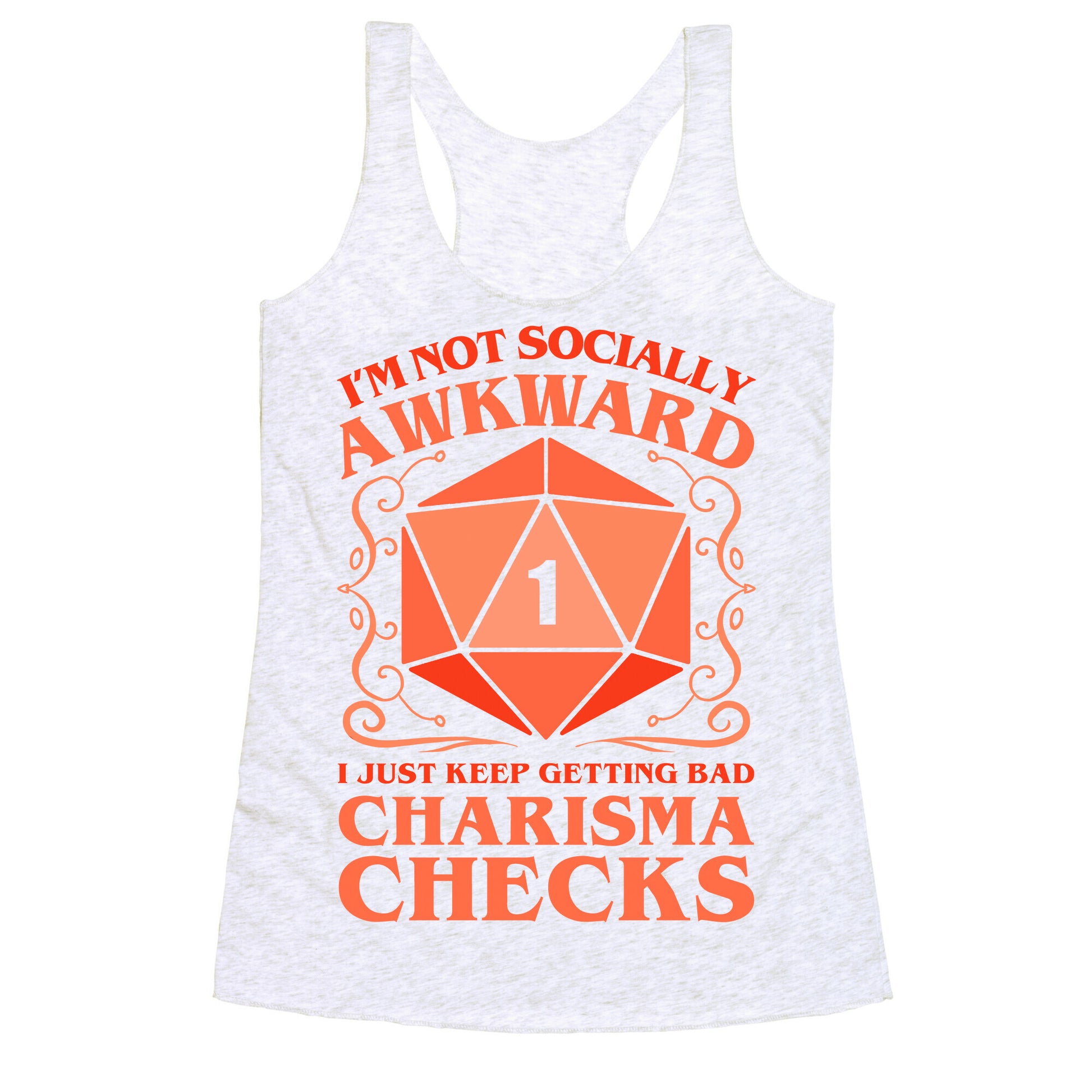 I'm Not Socially Awkward, I Just Keep Getting Bad Charisma Checks Racerback Tank
