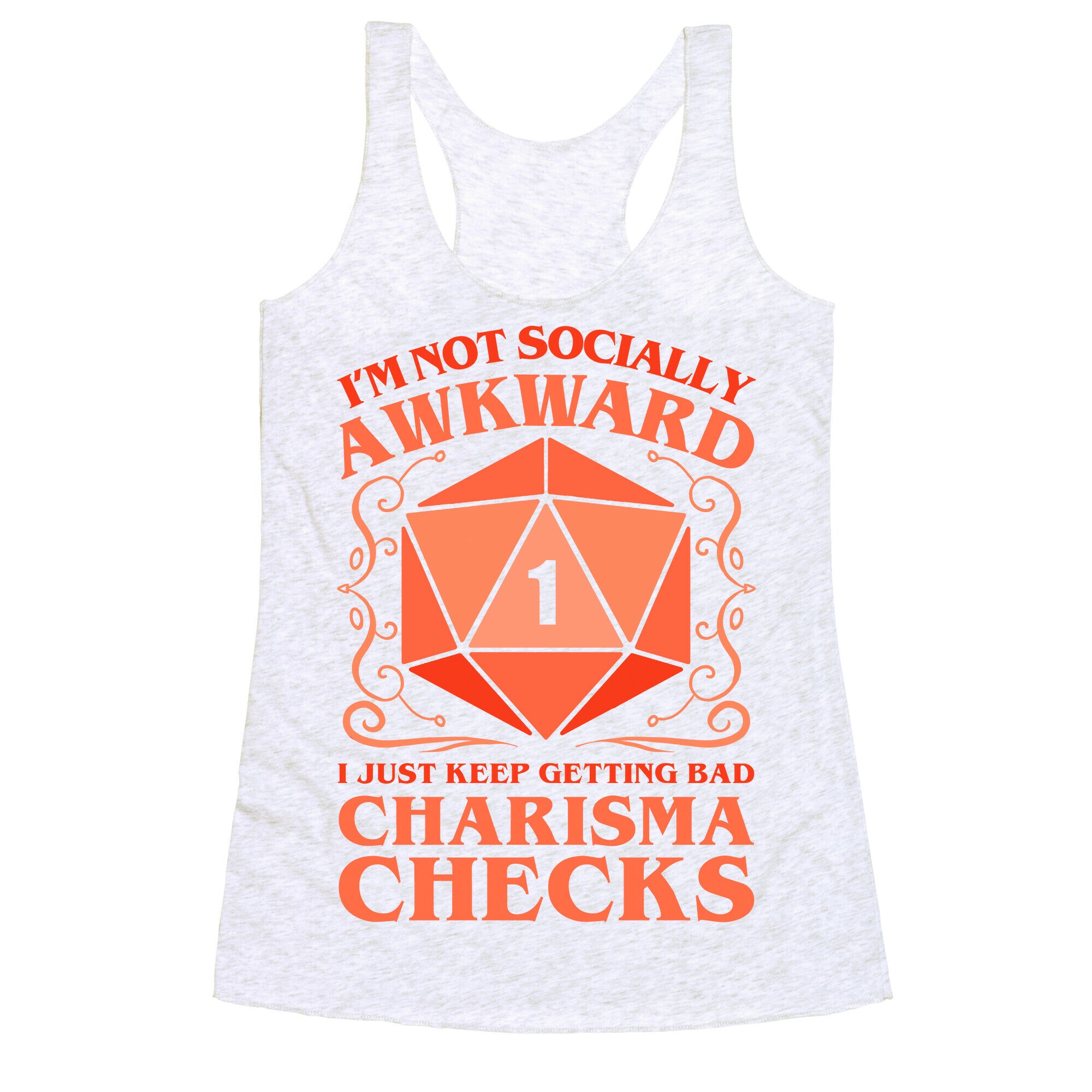 I'm Not Socially Awkward, I Just Keep Getting Bad Charisma Checks Racerback Tank