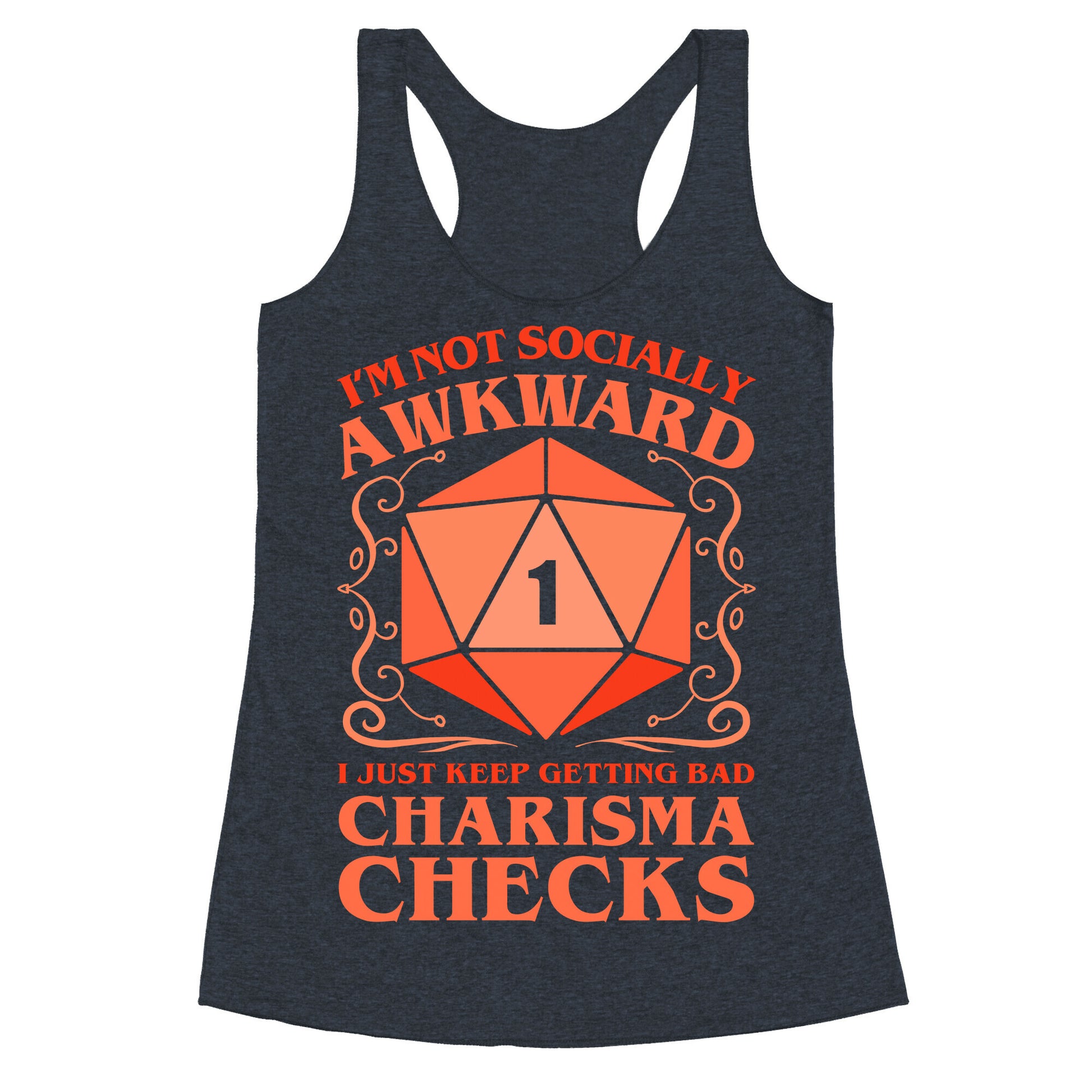 I'm Not Socially Awkward, I Just Keep Getting Bad Charisma Checks Racerback Tank