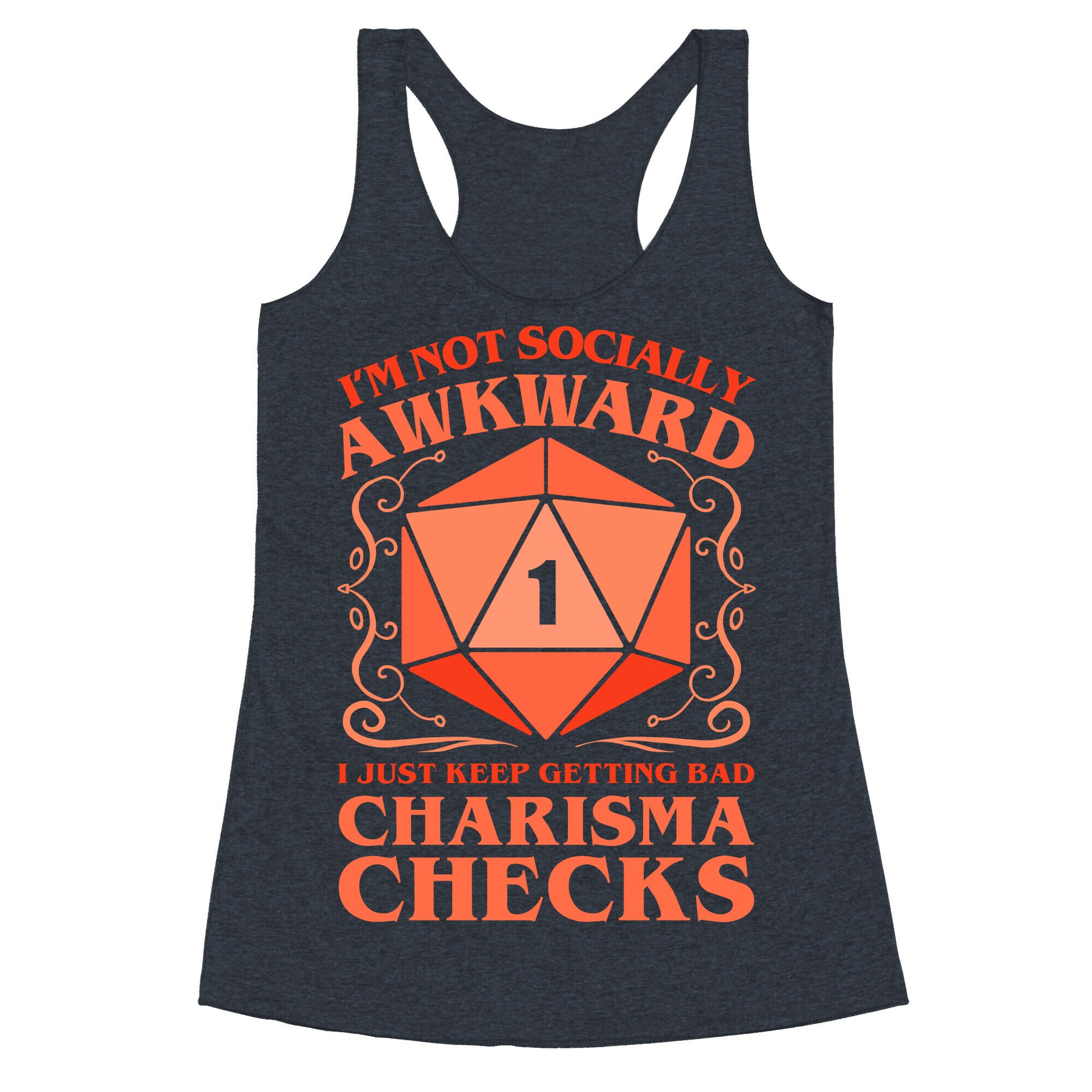 I'm Not Socially Awkward, I Just Keep Getting Bad Charisma Checks Racerback Tank