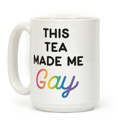 This Tea Made Me Gay Coffee Mug