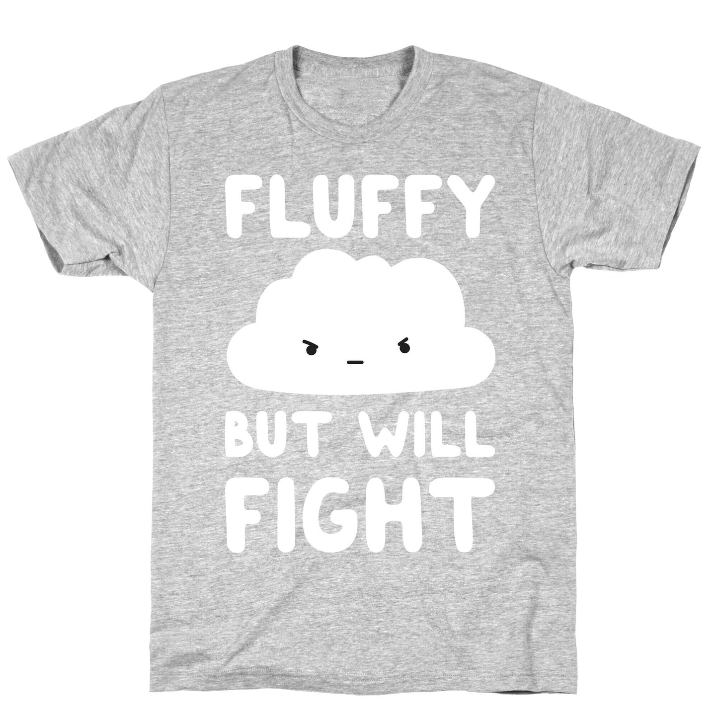 Fluffy But Will Fight Cloud T-Shirt
