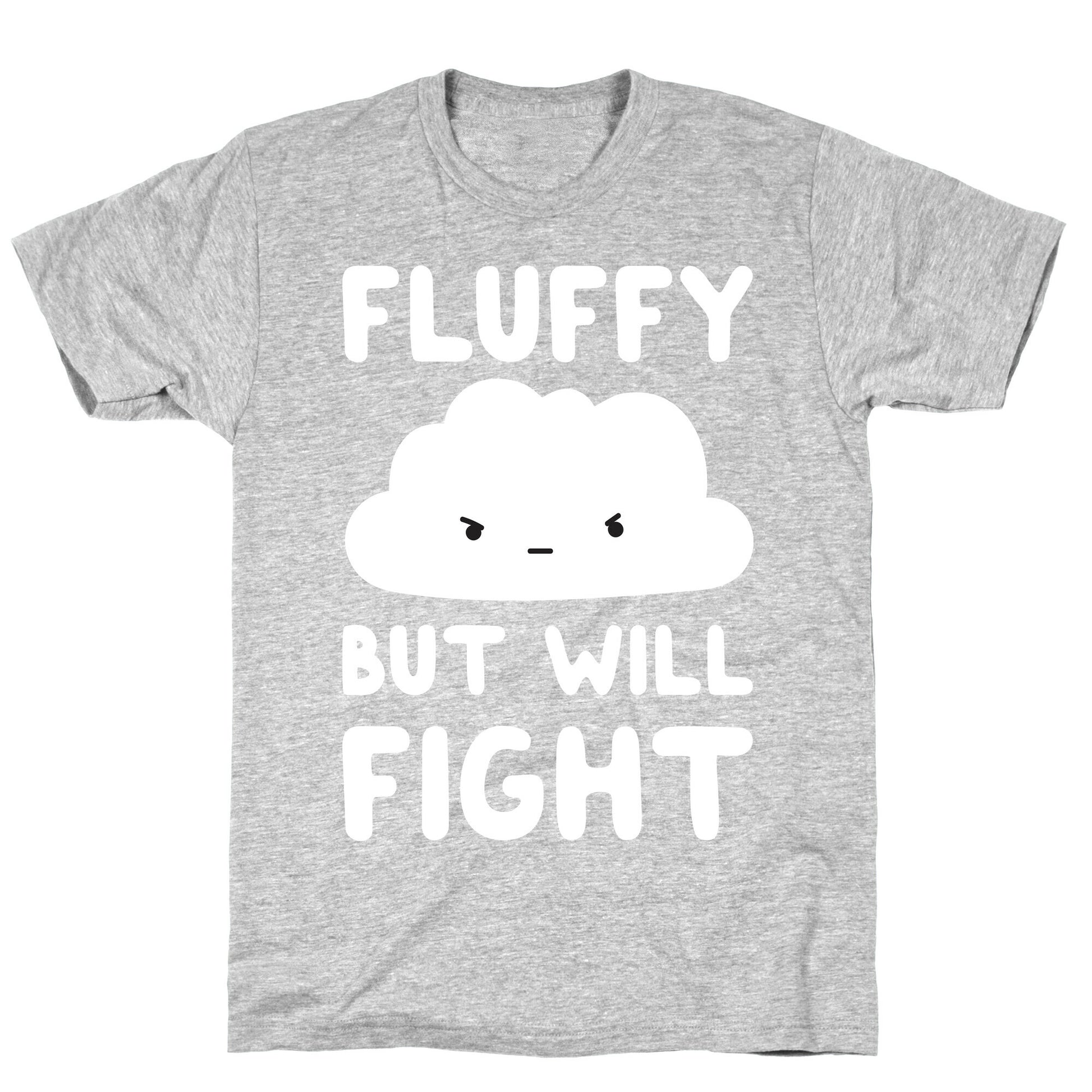 Fluffy But Will Fight Cloud T-Shirt
