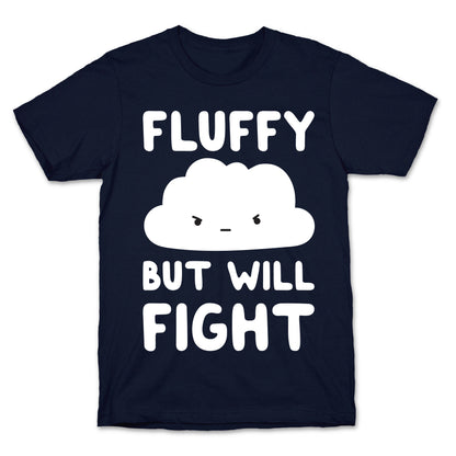 Fluffy But Will Fight Cloud T-Shirt