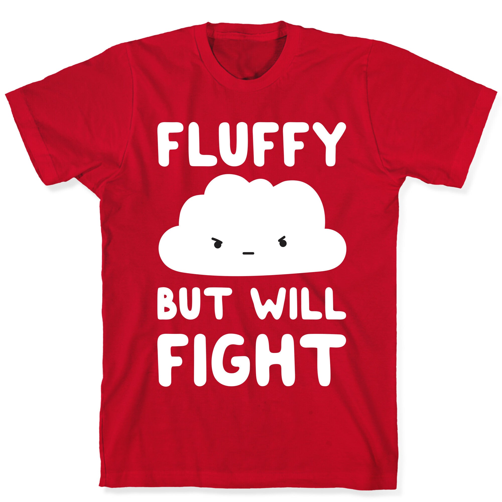 Fluffy But Will Fight Cloud T-Shirt