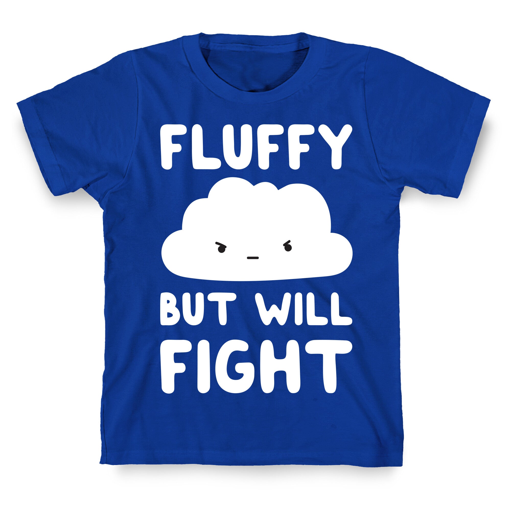 Fluffy But Will Fight Cloud T-Shirt