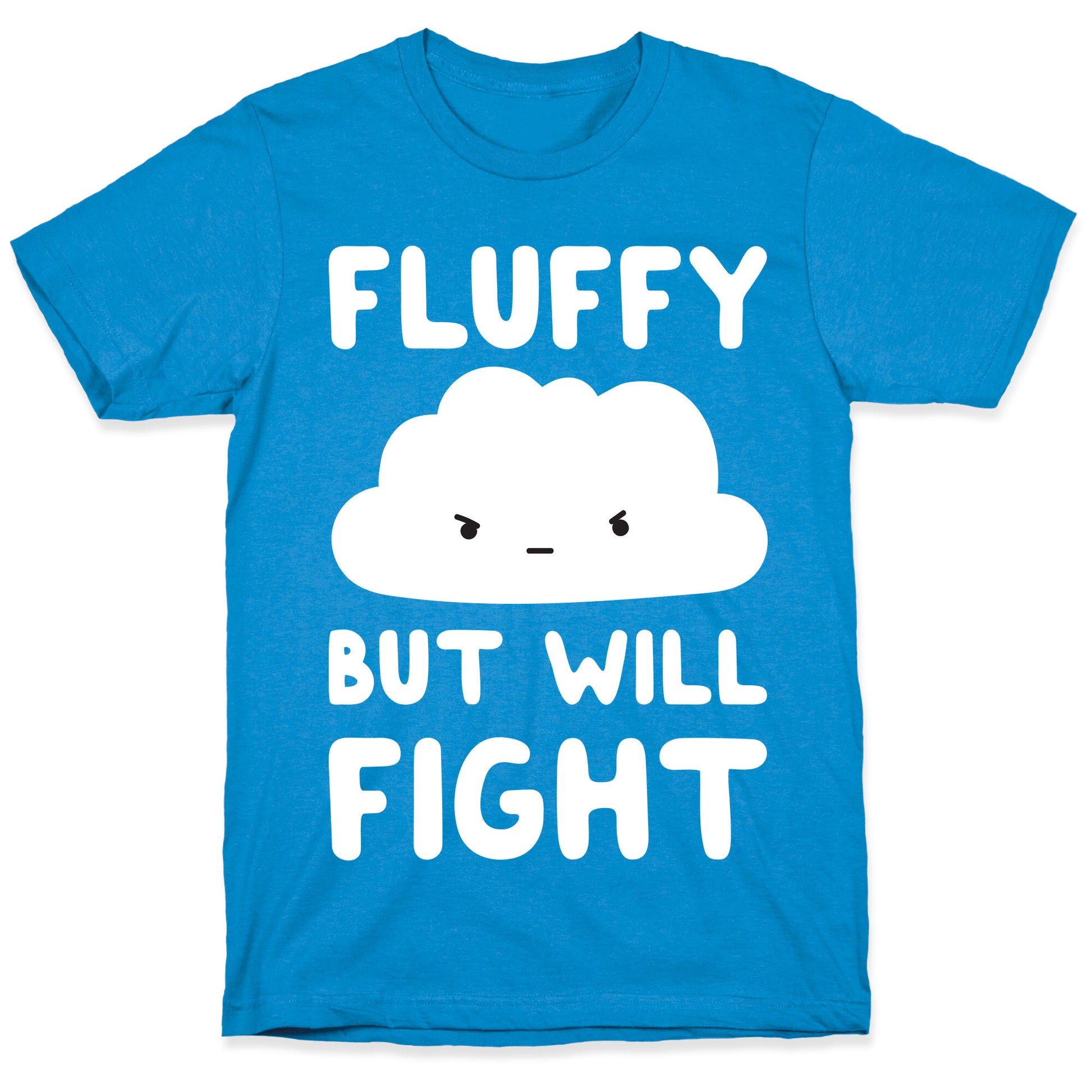 Fluffy But Will Fight Cloud T-Shirt
