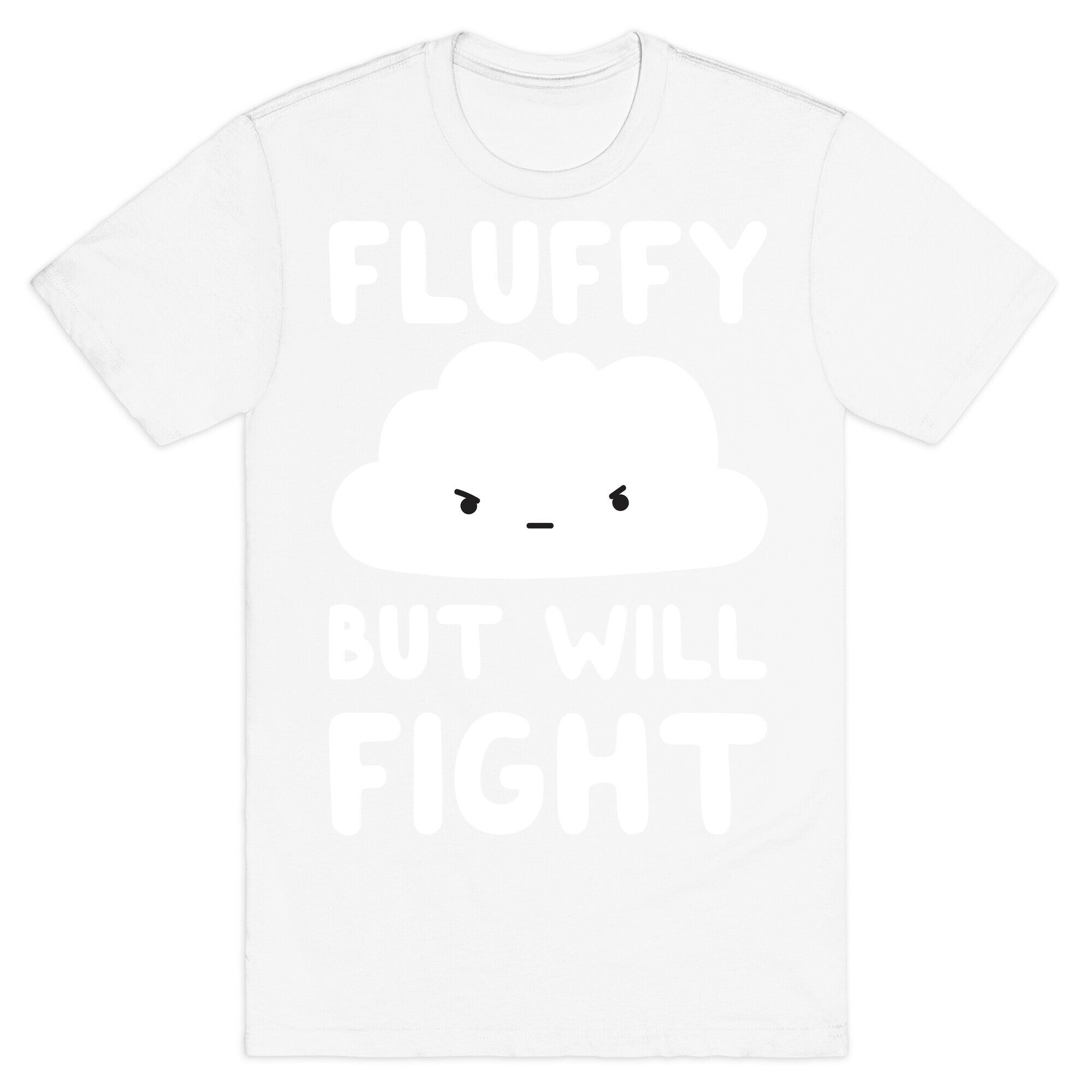 Fluffy But Will Fight Cloud T-Shirt