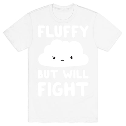 Fluffy But Will Fight Cloud T-Shirt