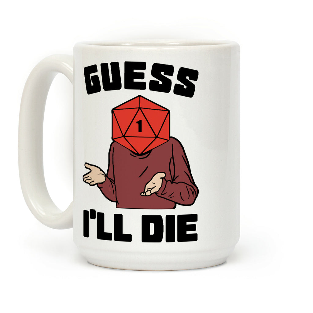 Guess I'll Die d20 Coffee Mug