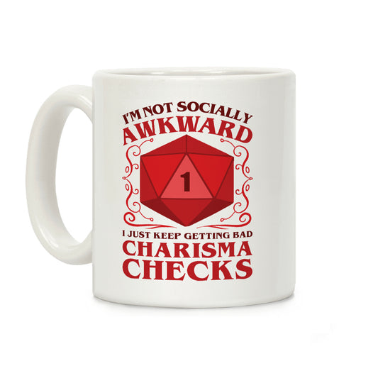 I'm Not Socially Awkward, I Just Keep Getting Bad Charisma Checks Coffee Mug