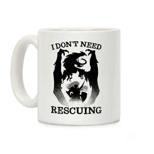 I Don't Need Rescuing Coffee Mug