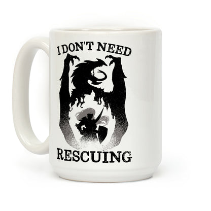 I Don't Need Rescuing Coffee Mug