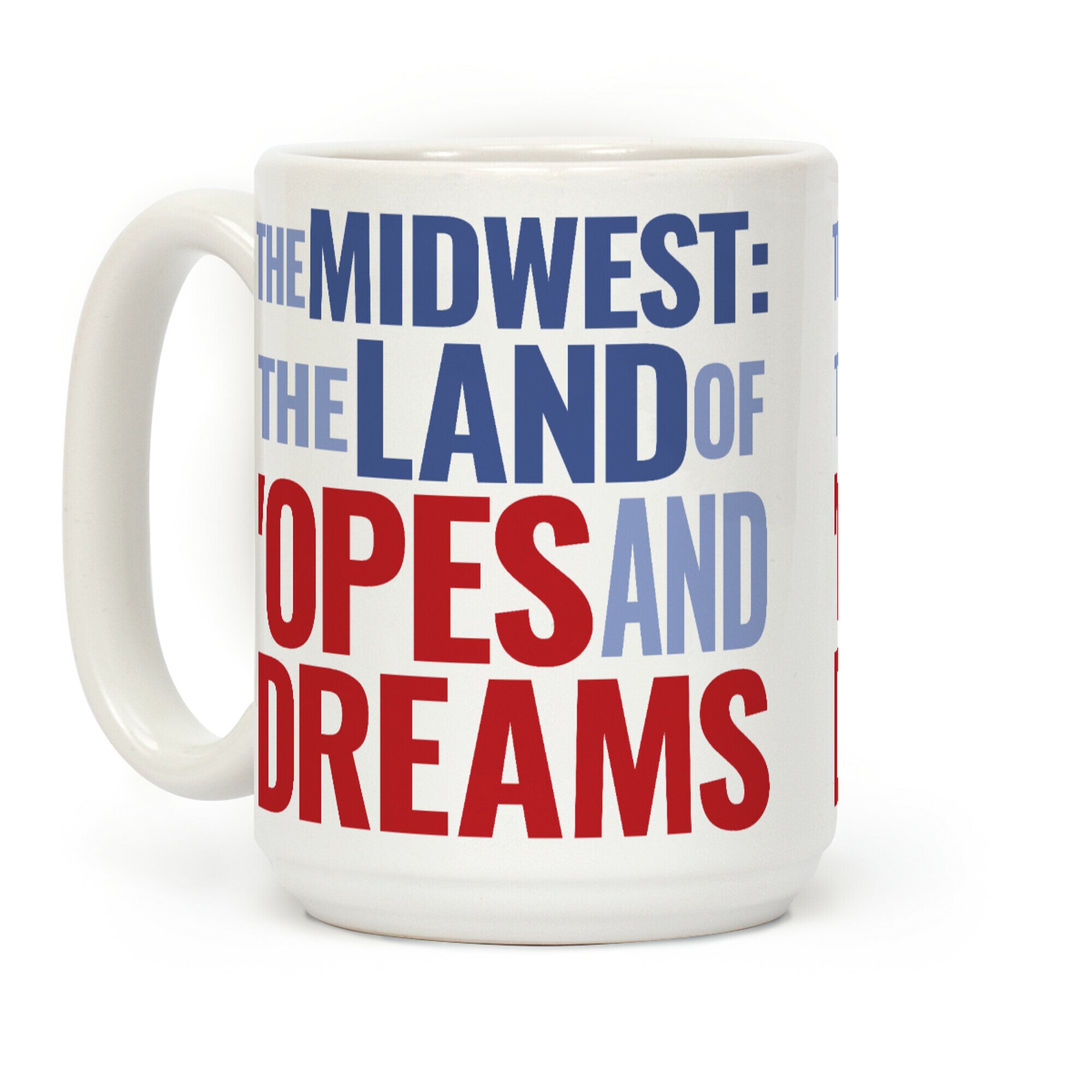 The Midwest: The Land Of 'Opes and Dreams Coffee Mug