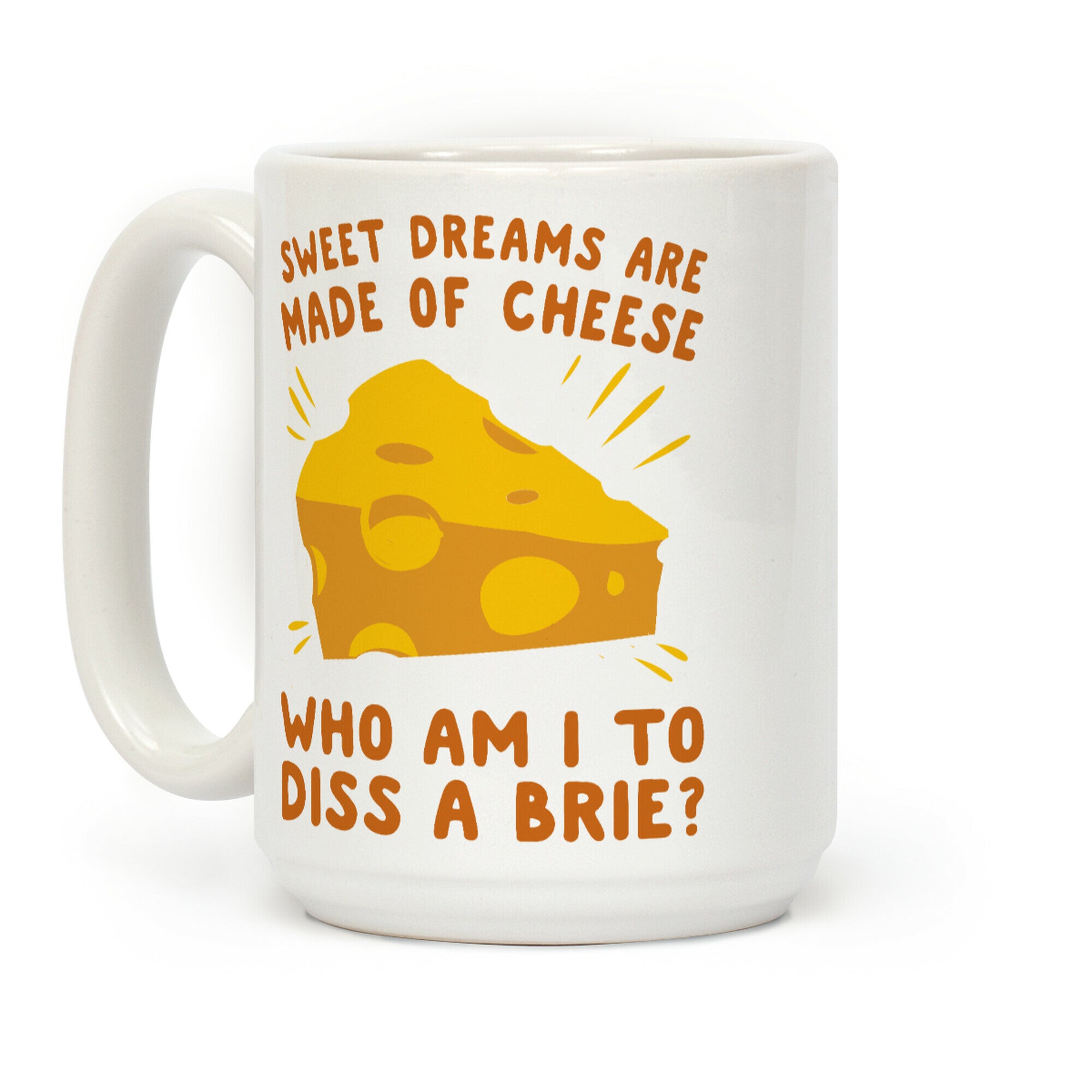 Sweet Dreams Are Made Of Cheese Coffee Mug