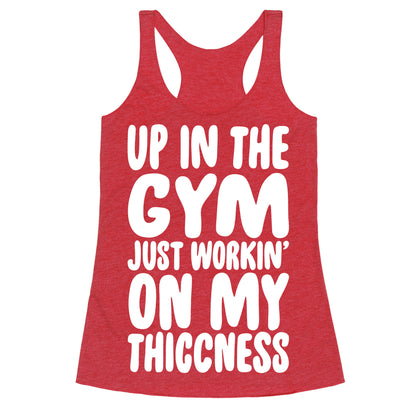 Up In The Gym Just Workin' On My Thiccness Parody White Print Racerback Tank