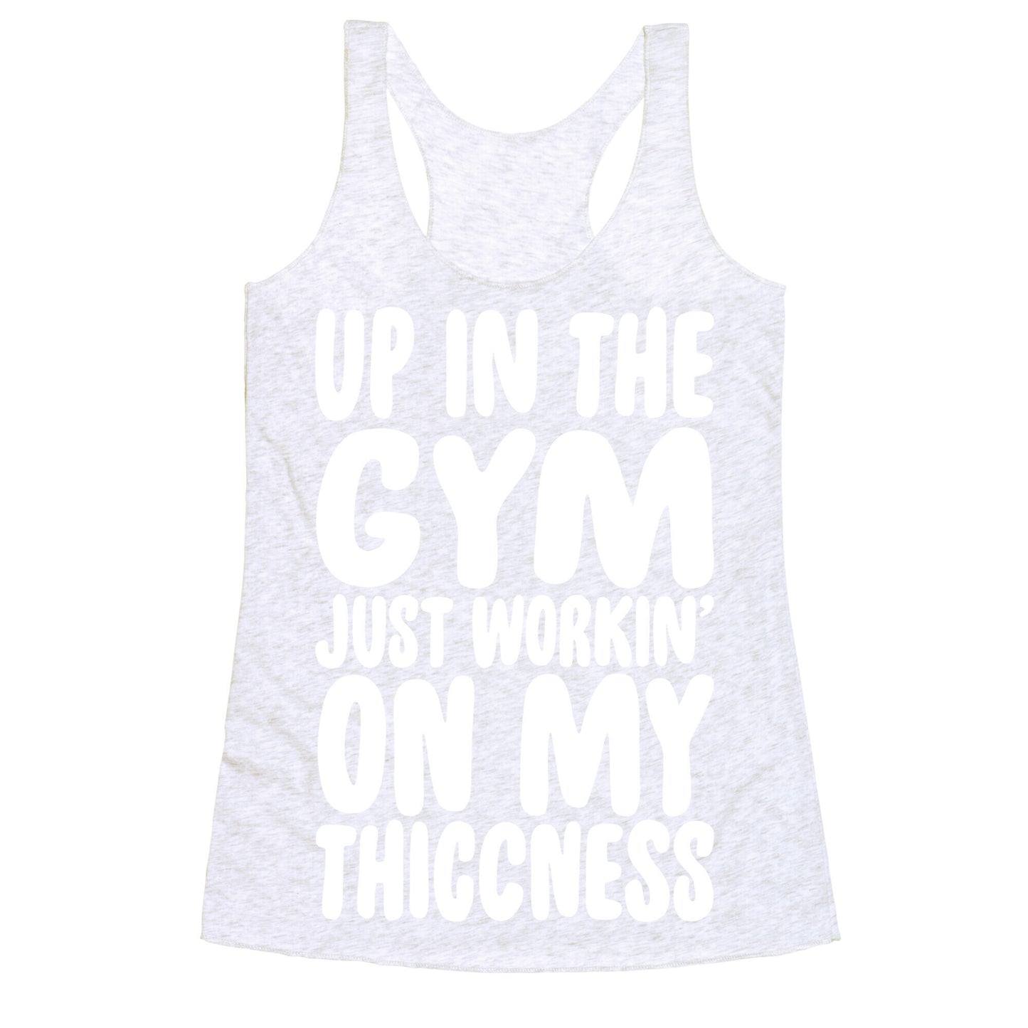 Up In The Gym Just Workin' On My Thiccness Parody White Print Racerback Tank