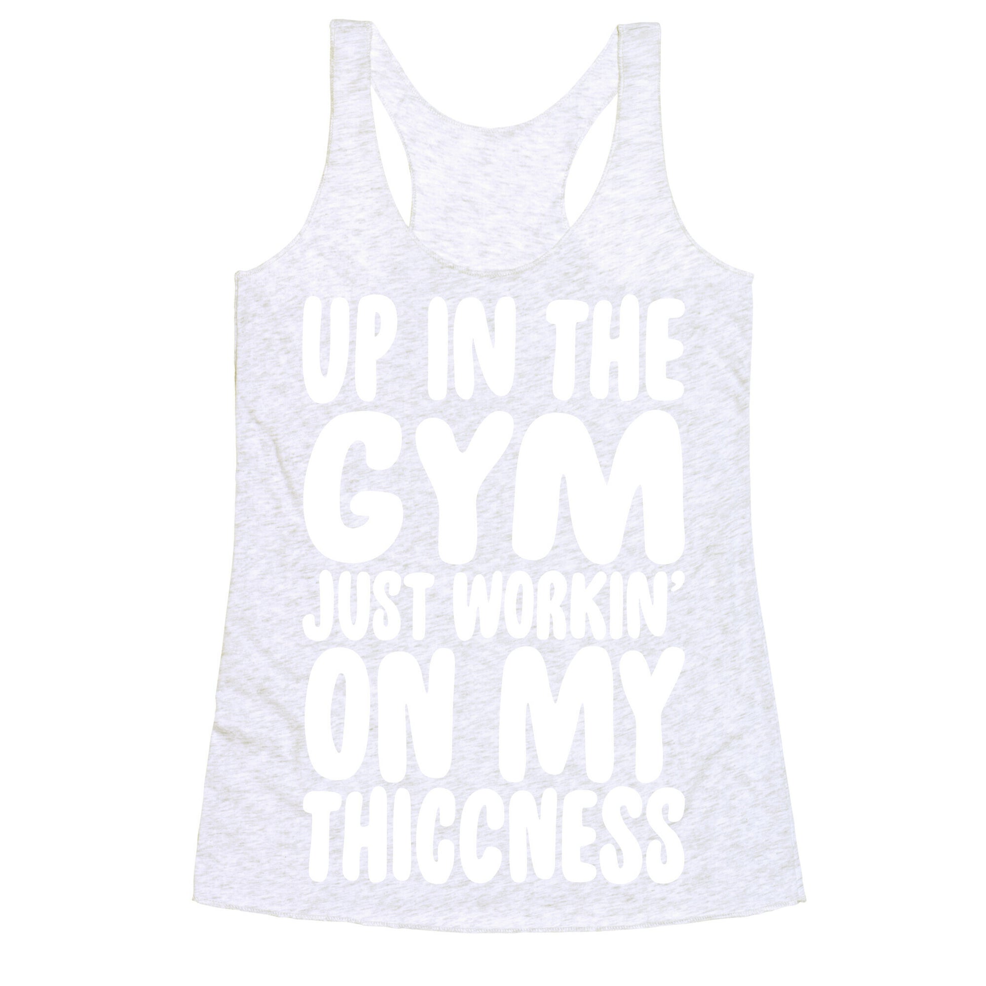 Up In The Gym Just Workin' On My Thiccness Parody White Print Racerback Tank