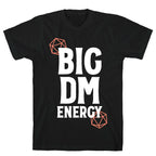 BIG DM ENERGY T-Shirt