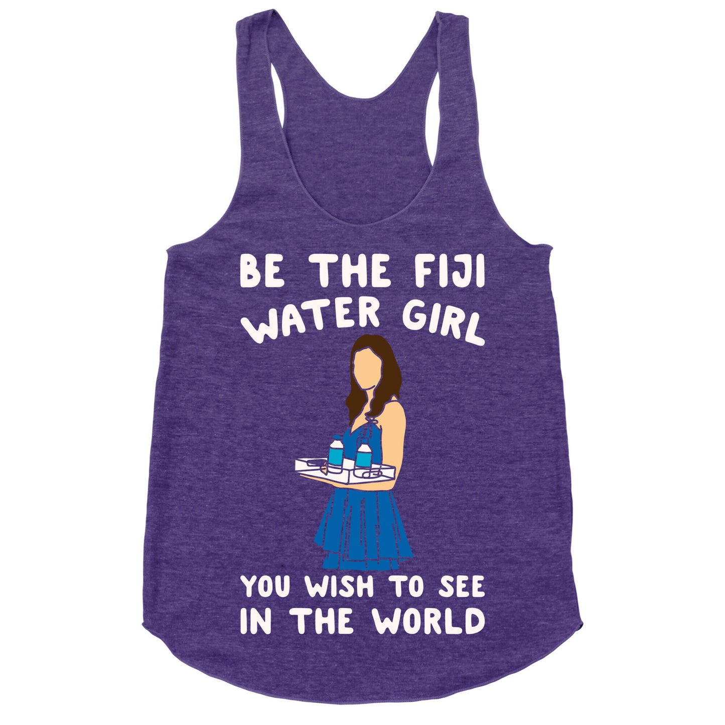 Be The Fiji Water Girl You Wish To See In The World Parody White Print Racerback Tank