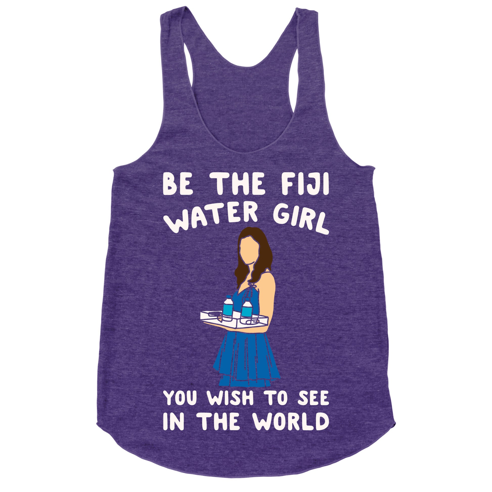 Be The Fiji Water Girl You Wish To See In The World Parody White Print Racerback Tank