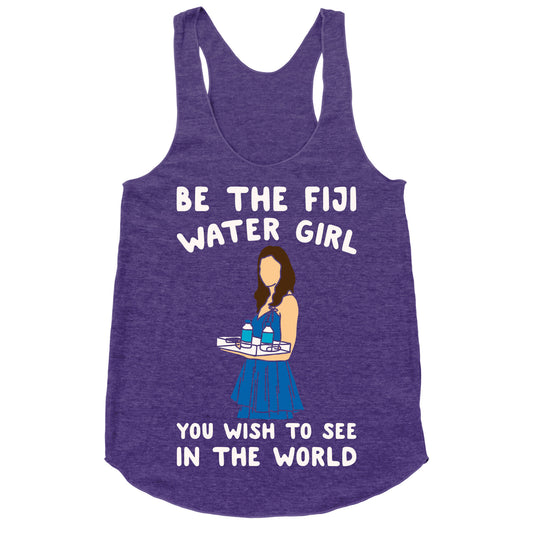 Be The Fiji Water Girl You Wish To See In The World Parody White Print Racerback Tank
