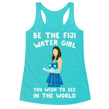 Be The Fiji Water Girl You Wish To See In The World Parody White Print Racerback Tank