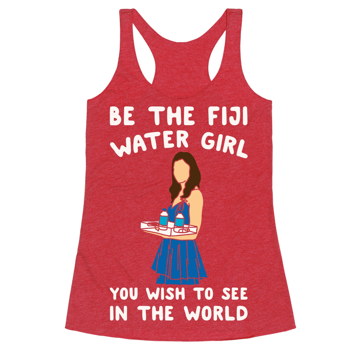 Be The Fiji Water Girl You Wish To See In The World Parody White Print Racerback Tank