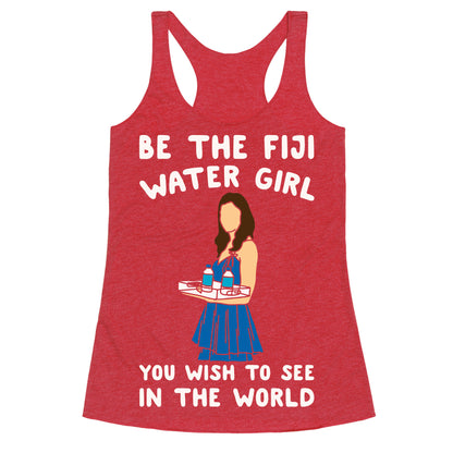 Be The Fiji Water Girl You Wish To See In The World Parody White Print Racerback Tank