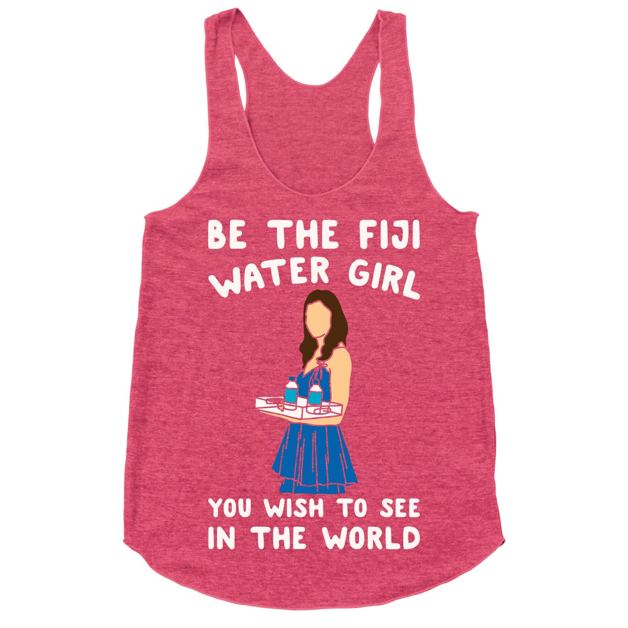Be The Fiji Water Girl You Wish To See In The World Parody White Print Racerback Tank