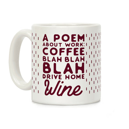 A Poem About Work Coffee Blah Drive Home Wine Coffee Mug