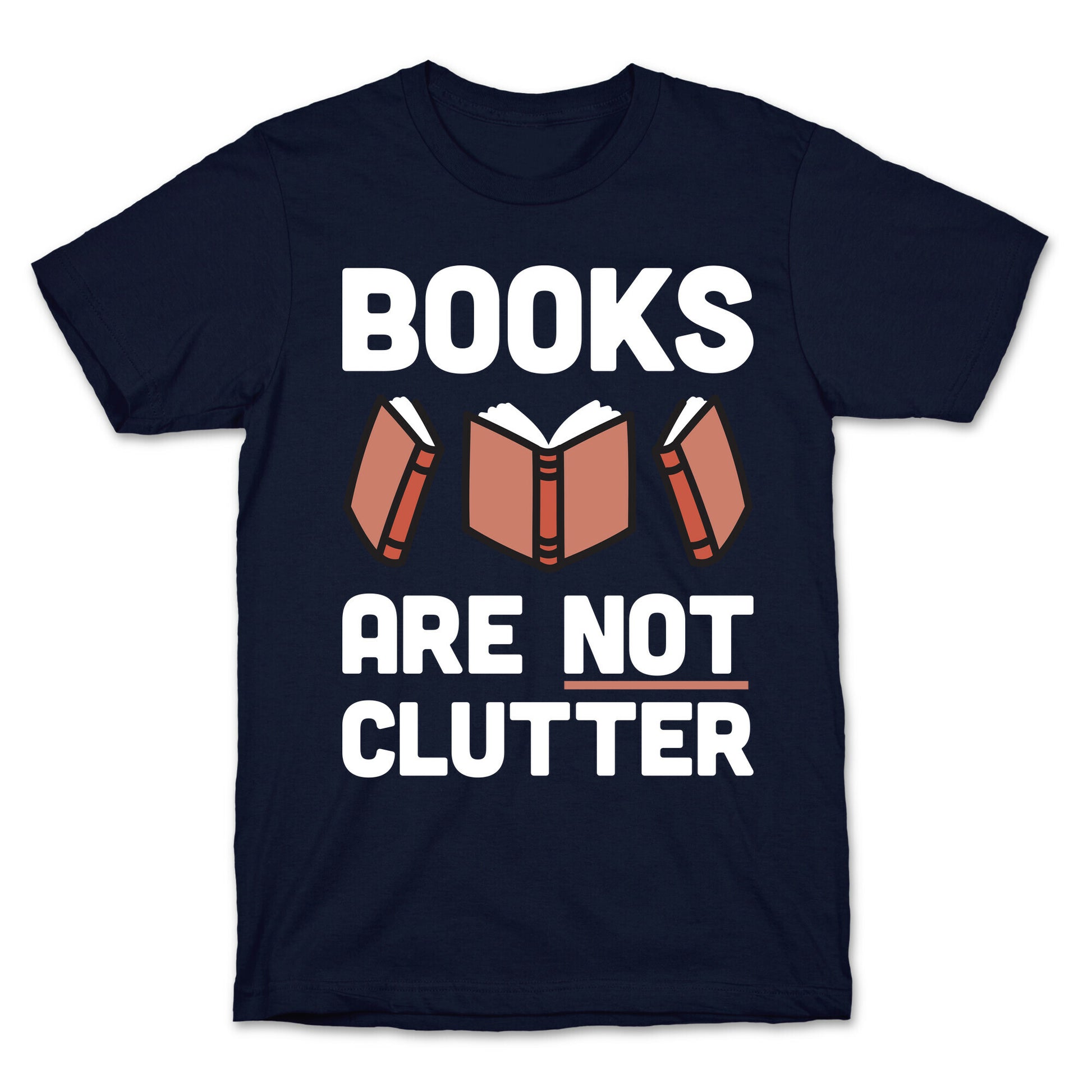 Books Are Not Clutter T-Shirt