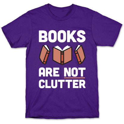 Books Are Not Clutter T-Shirt