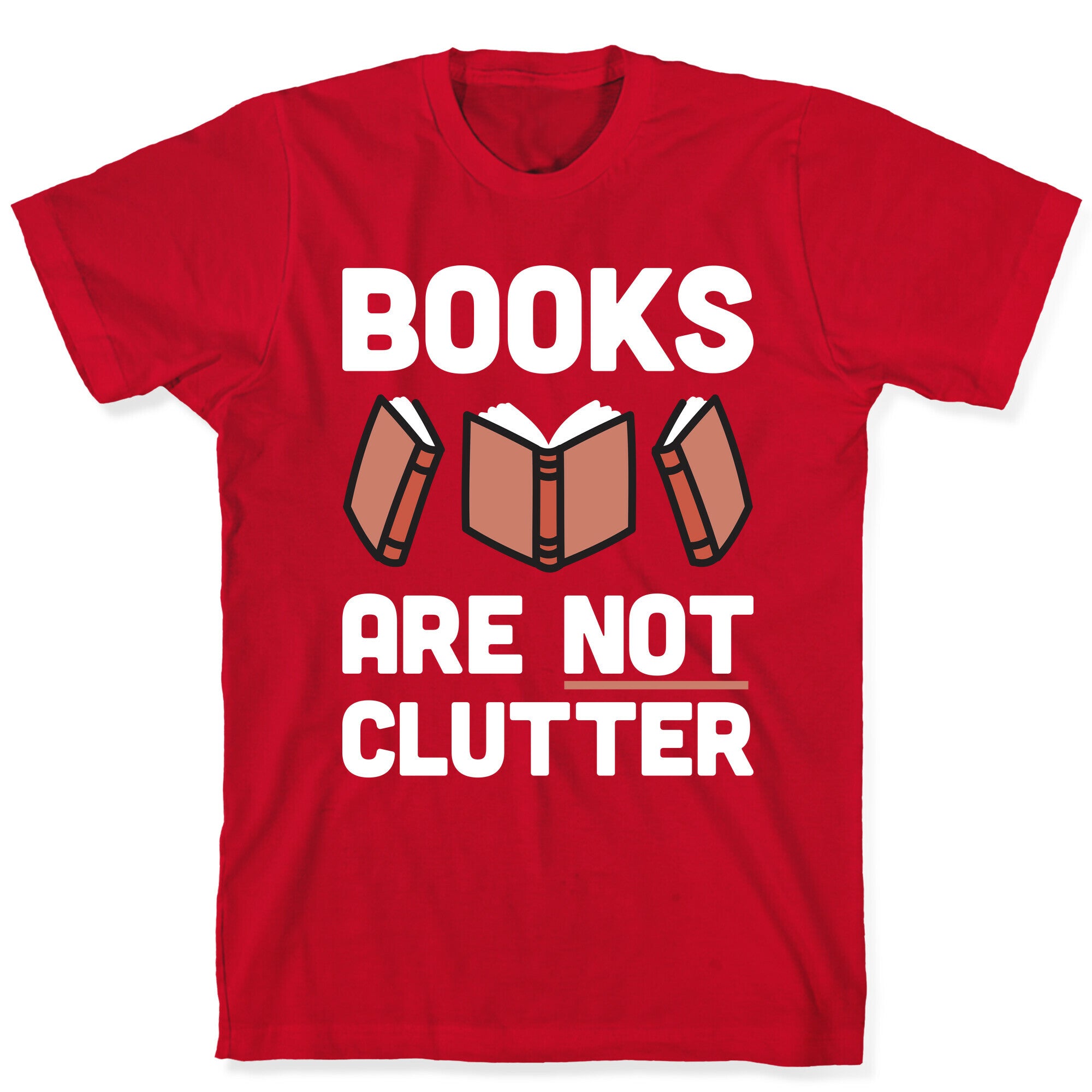 Books Are Not Clutter T-Shirt