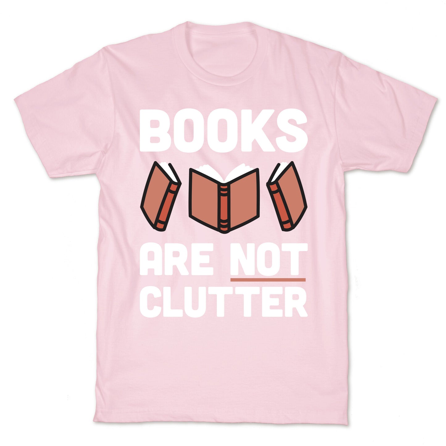 Books Are Not Clutter T-Shirt