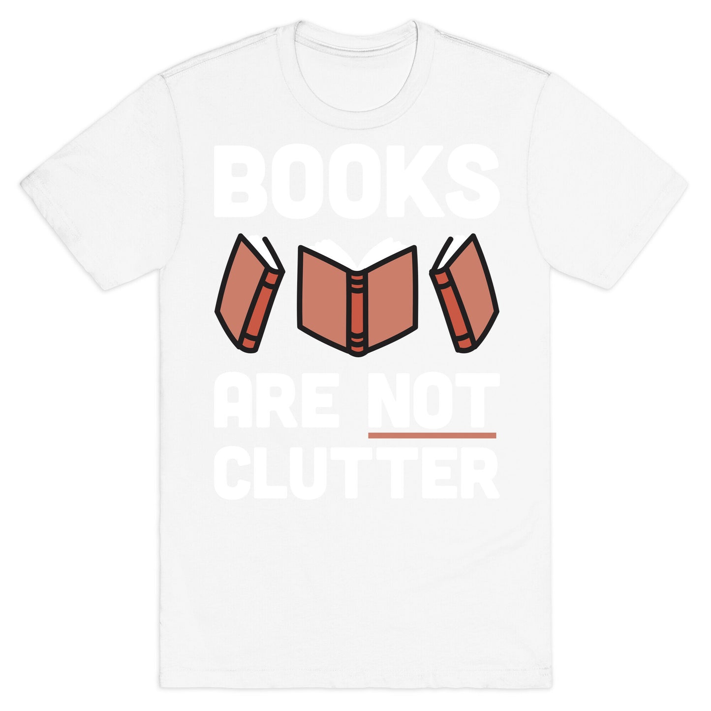 Books Are Not Clutter T-Shirt