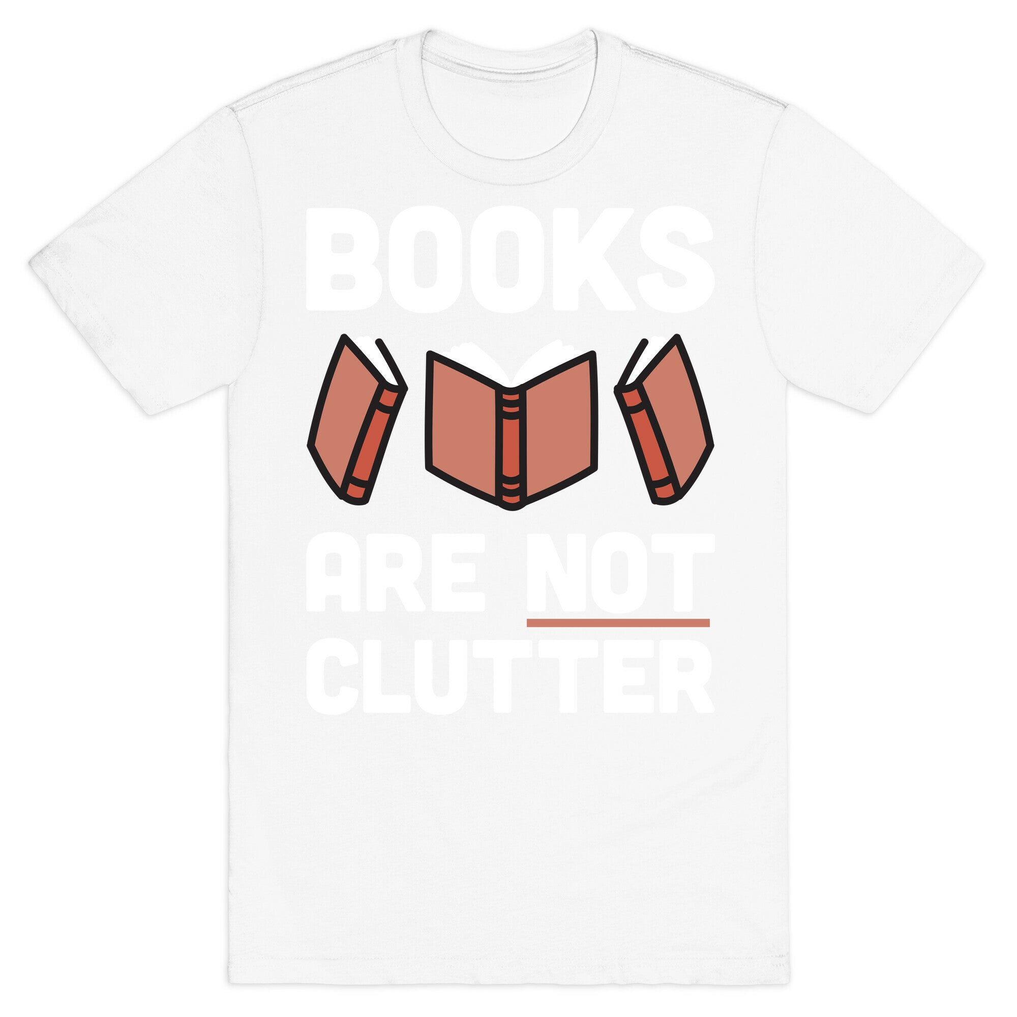 Books Are Not Clutter T-Shirt